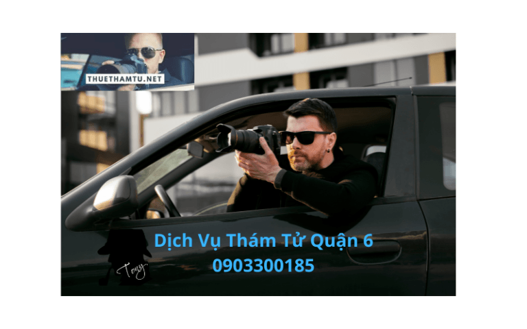 Dịch Vụ Thám Tử Tại Quận 6 TPHCM