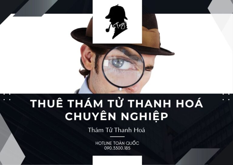 Thuê Thám Tử Tại Thanh Hoá Chuyên Nghiệp