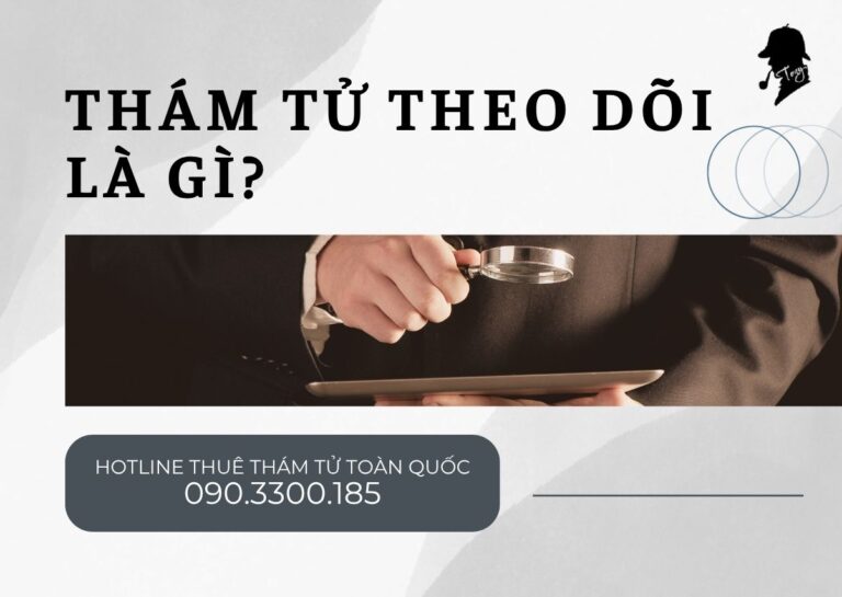 Dịch Vụ Thám Tử Theo Dõi Là Gì? Tìm Hiểu Và Thuê Thám Tử Chuyên Nghiệp