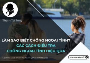 Các Cách Điều Tra Chồng Ngoại Tình
