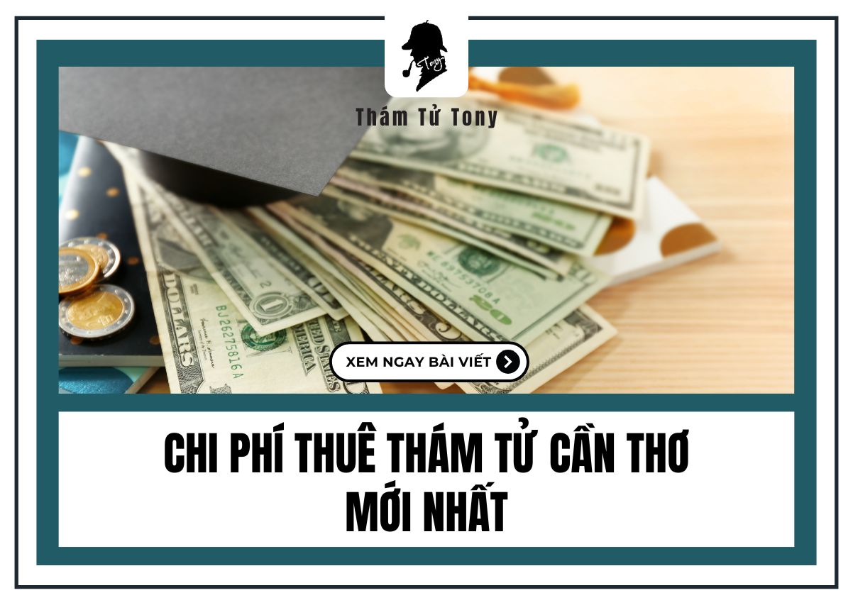 Chi phí dịch vụ thám tử tại Cần Thơ hiện nay như thế nào?