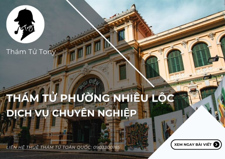 Thám Tử Phường Nhiêu Lộc: Dịch Vụ Chuyên Nghiệp Giải Quyết Mọi Nhu Cầu