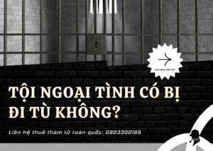 Tội Ngoại Tình Có Bị Đi Tù Không?