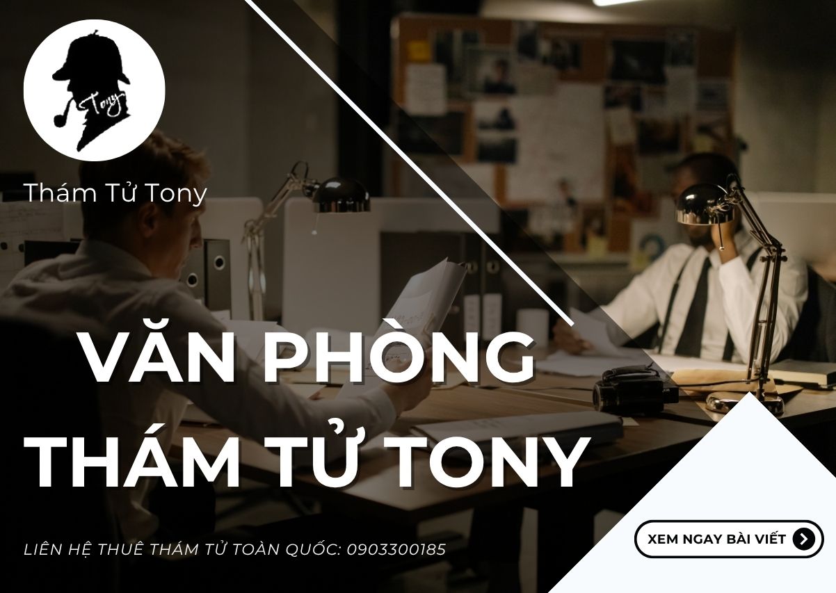 Thám tử Tony – địa chỉ uy tín cung cấp dịch vụ thám tử xã Quảng Lâm