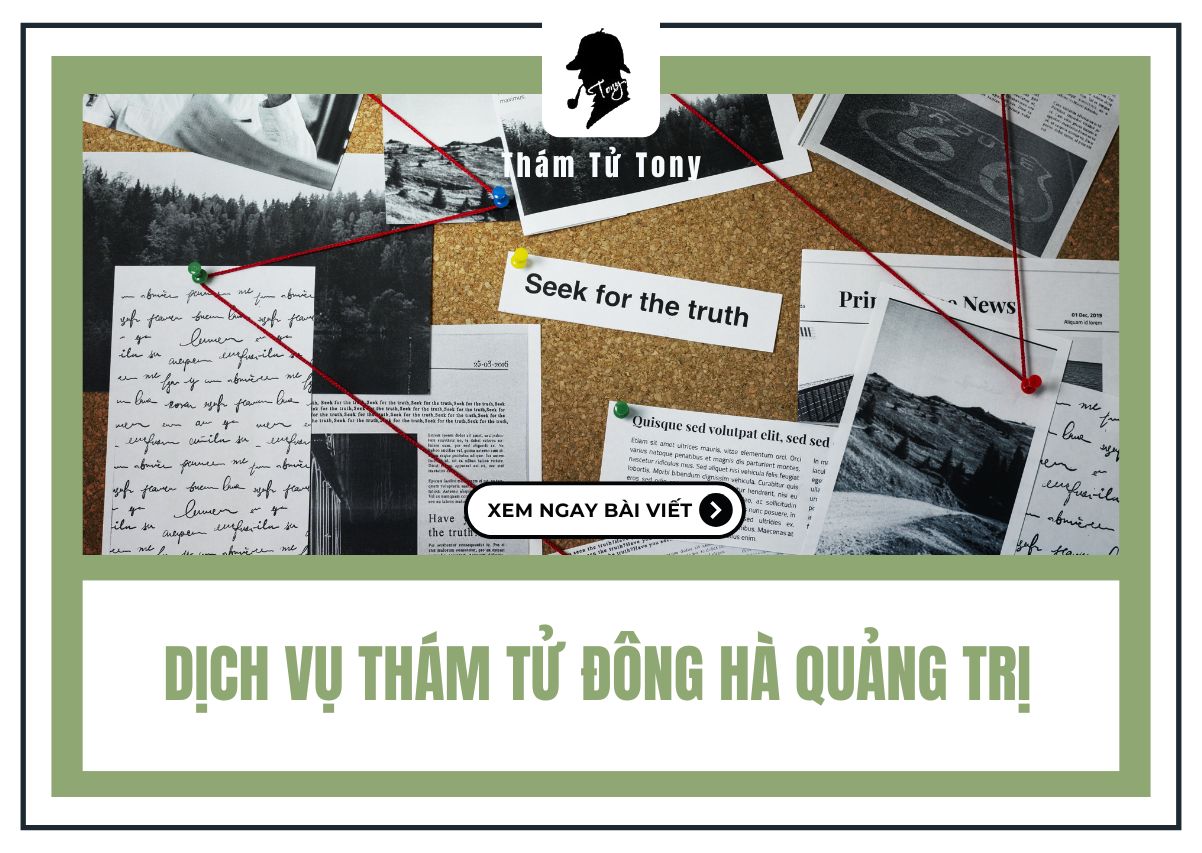 Dịch Vụ Thám Tử Đông Hà Quảng Trị Chuyên Nghiệp