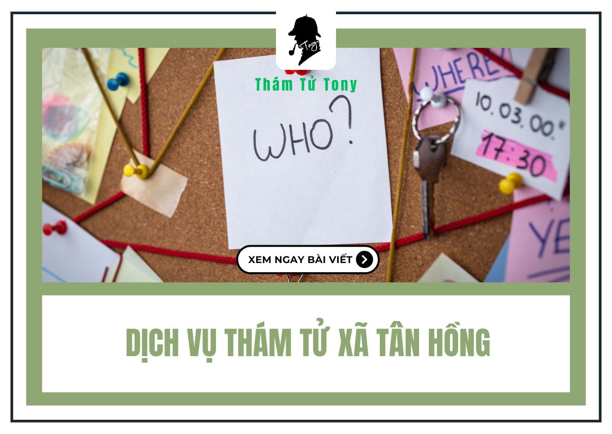 Những Ưu Điểm Nổi Bật Tại Thám Tử Xã Tân Hồng Tỉnh Đồng Tháp