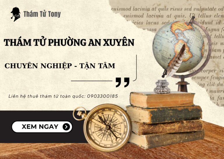 Thám Tử Phường An Xuyên Giải Pháp Tối Ưu Cho Mọi Vấn Đề