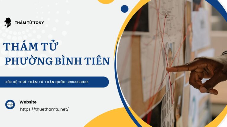 Dịch vụ thám tử phường Bình Tiên: Uy tín, chuyên nghiệp tại TP.HCM