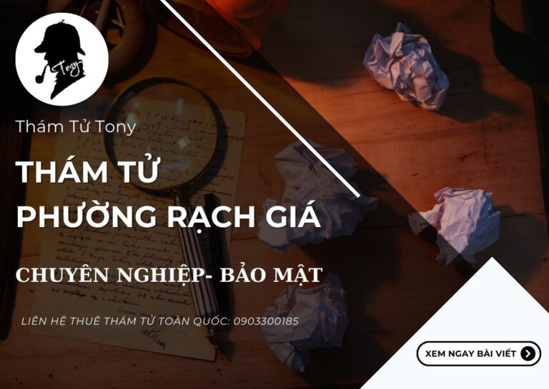 Thám Tử Phường Rạch Giá: Dịch Vụ Chuyên Nghiệp Cho Mọi Nhu Cầu