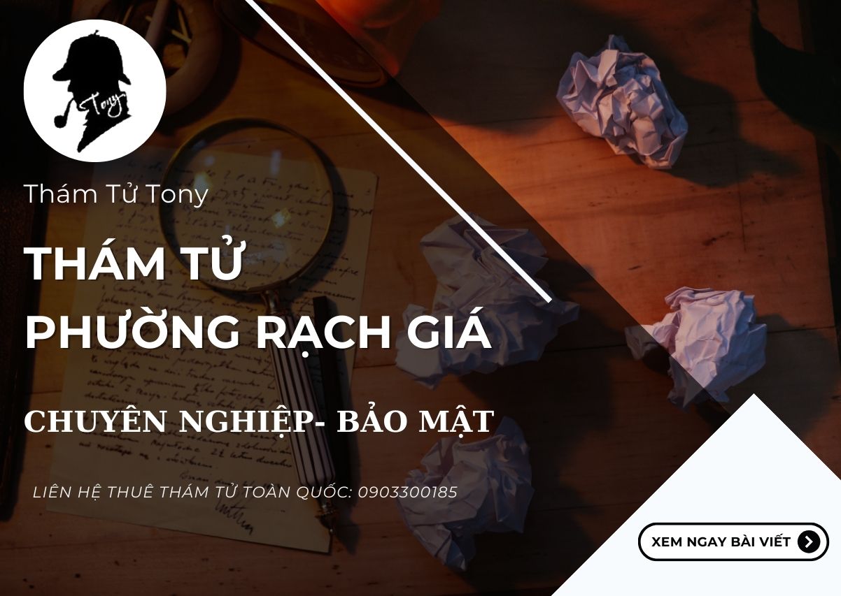 Thám Tử Phường Rạch Giá: Dịch Vụ Chuyên Nghiệp Cho Mọi Nhu Cầu