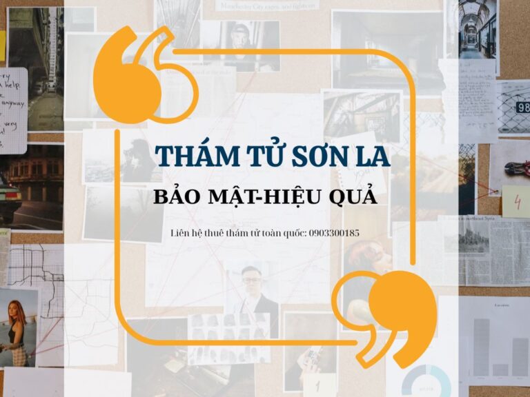 Dịch Vụ Thám Tử Sơn La Uy Tín, Nhanh Chóng