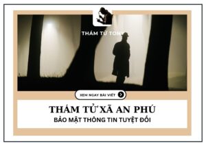 Thám Tử Xã An Phú: Lựa Chọn Tối Ưu Cho Nhu Cầu Điều Tra