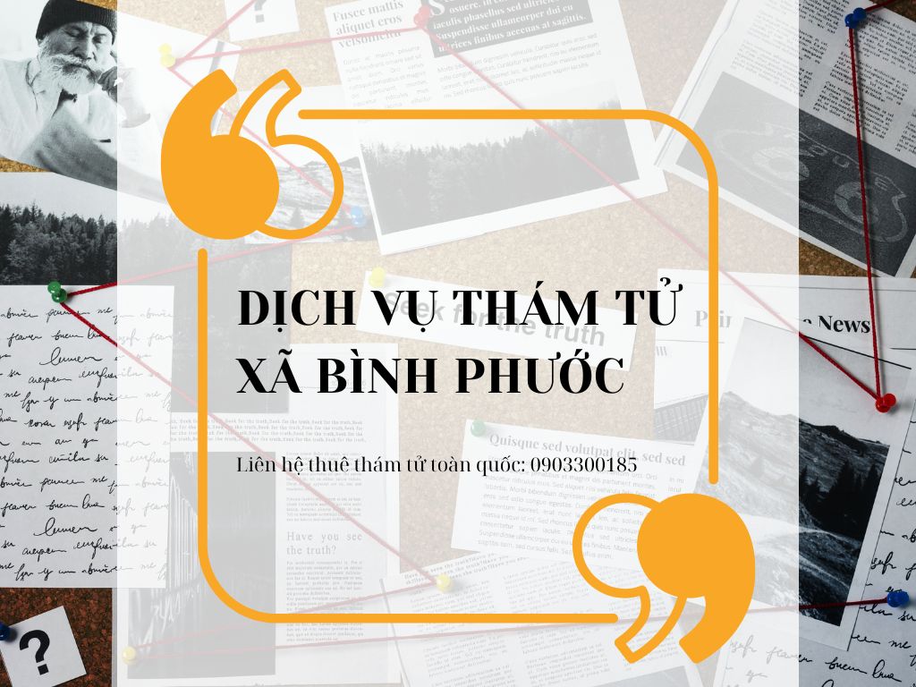 Các dịch vụ thám tử khu vực Bình Phước