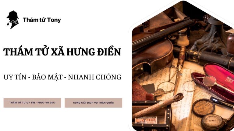 Thuê Thám Tử Xã Hưng Điền Top 1 Tỉnh Tây Ninh Chuyên Nghiệp