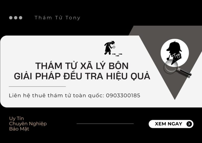 Thám Tử Xã Lý Bôn – Dịch Vụ Điều Tra Chuyên Nghiệp