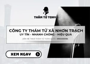 Thám Tử Xã Nhơn Trạch Điều Tra Uy Tín, Bảo Mật Thông Tin Cao