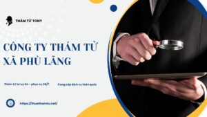 Dịch Vụ Thám Tử Xã Phù Lãng: Từ Chi Phí Đến Quyền Lợi