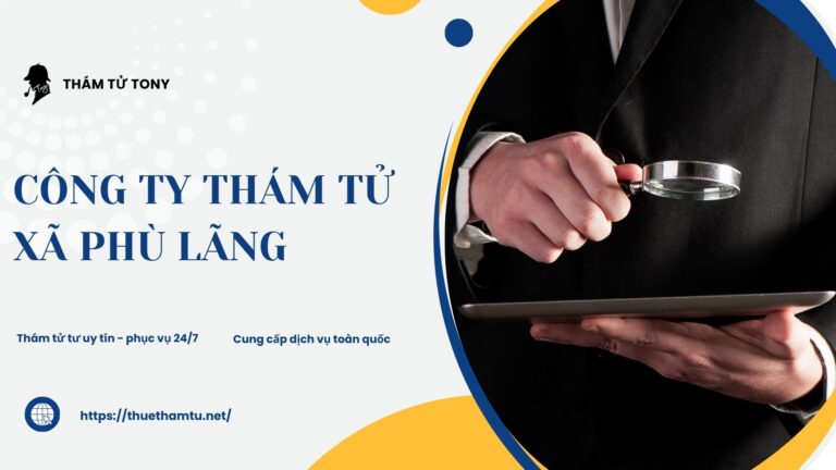 Dịch Vụ Thám Tử Xã Phù Lãng: Từ Chi Phí Đến Quyền Lợi