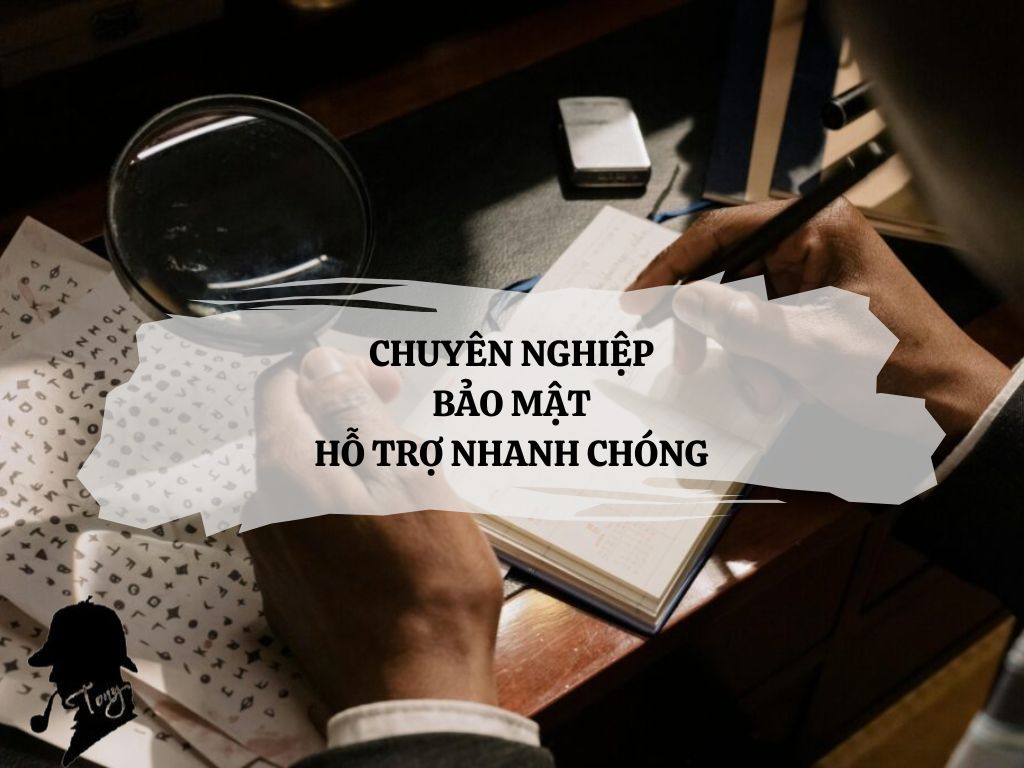 Ưu điểm vượt trội khi lựa chọn dịch vụ thám tử tư Tony