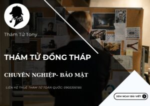 Dịch vụ thám tử Đồng Tháp uy tín – chuyên nghiệp, với đội ngũ nhiều năm kinh nghiệm trong giám sát