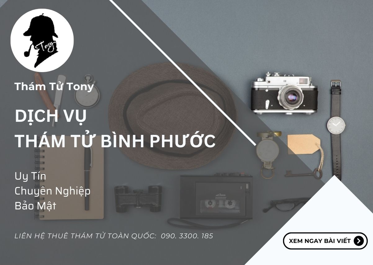 CÔNG TY DỊCH VỤ THÁM TỬ BÌNH PHƯỚC UY TÍN HÀNG ĐẦU
