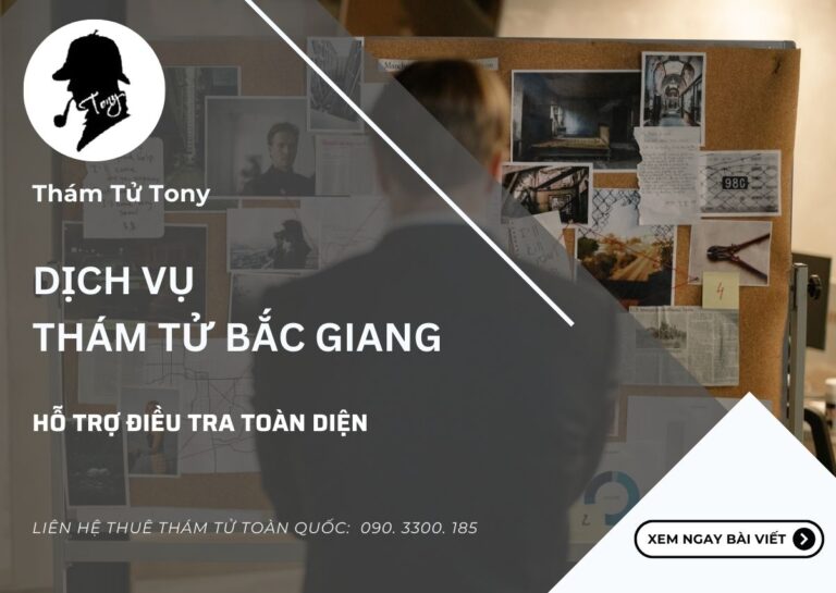 Dịch vụ thám tử Bắc Giang điều tra chuyên nghiệp, tận tâm