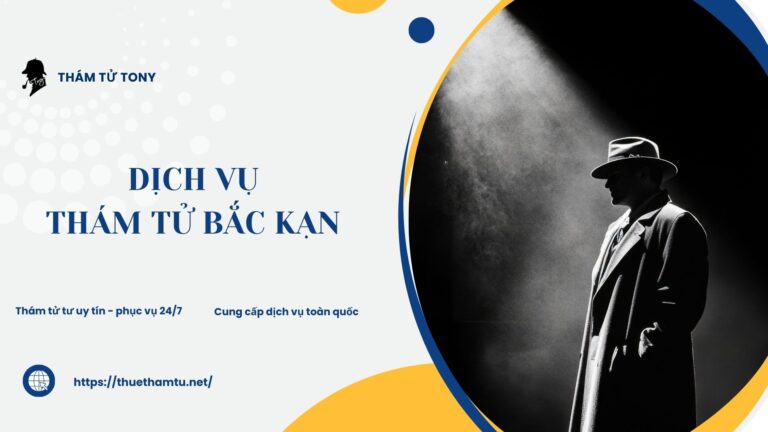 Dịch vụ thám tử Bắc Kạn chuyên nghiệp, hỗ trợ phục vụ 24/7