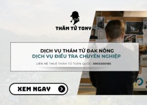 Dịch vụ thám tử Đắk Nông điều tra theo dõi chuyên nghiệp