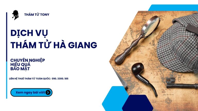 Dịch vụ thám tử Hà Giang điều tra chuyên nghiệp, bảo mật