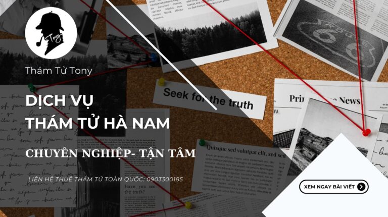 Dịch vụ thám tử Hà Nam bảo mật thông tin tuyệt đối