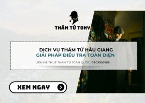 Dịch vụ thám tử Hậu Giang điều tra chuyên nghiệp và uy tín