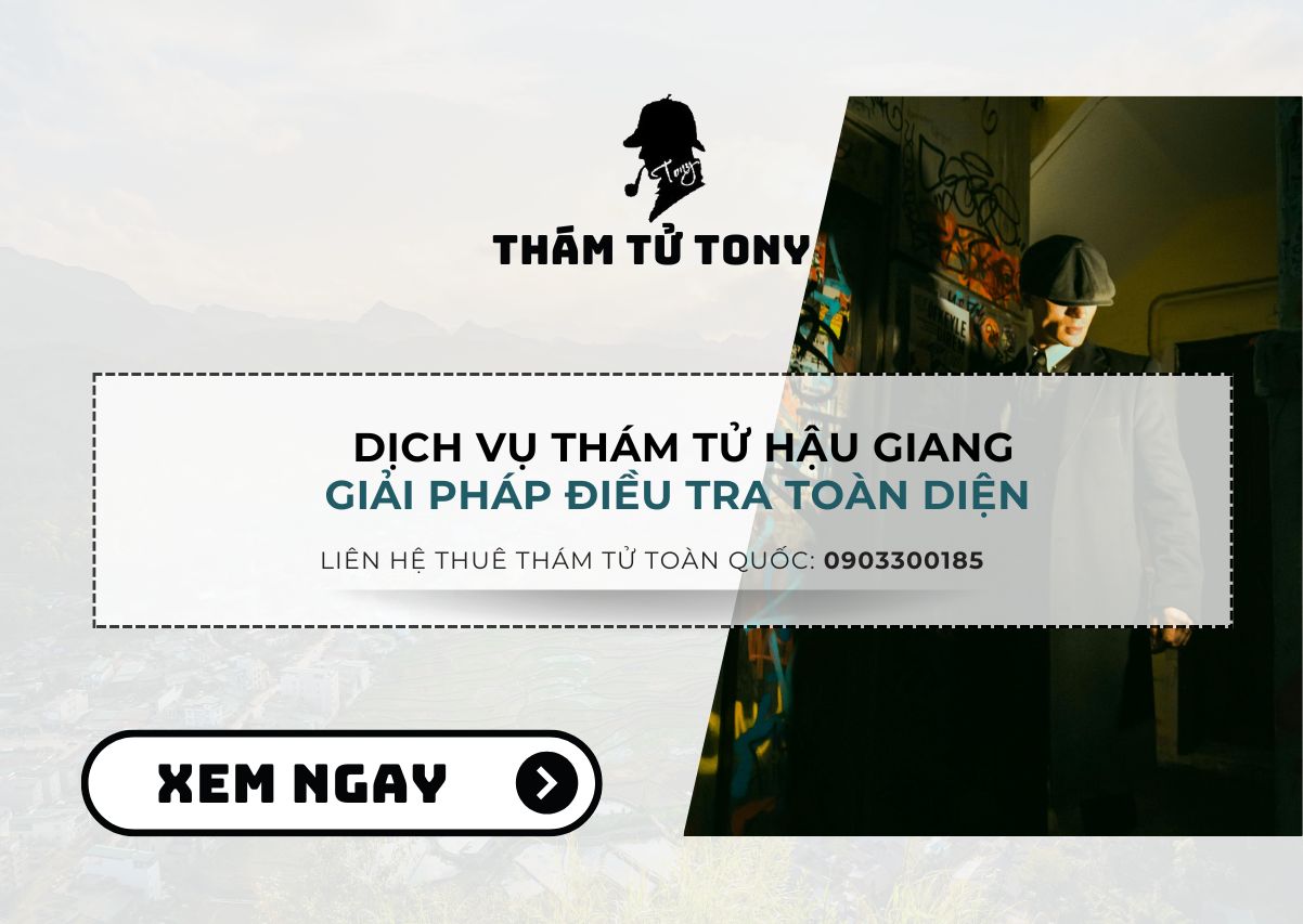 Dịch vụ thám tử Hậu Giang điều tra chuyên nghiệp và uy tín