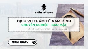 Dịch vụ thám tử Nam Định chuyên nghiệp hỗ trợ 24/7