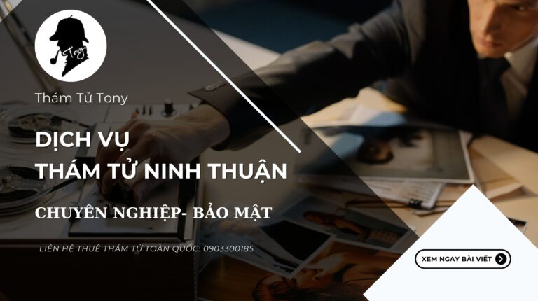 Dịch Vụ Thám Tử Ninh Thuận Uy Tín Và Chuyên Nghiệp Hàng Đầu