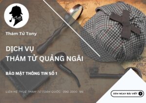 Dịch vụ thám tử Quảng Ngãi chuyên nghiệp hàng đầu