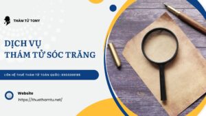 Dịch Vụ Thám Tử Sóc Trăng Lựa Chọn Uy Tín Cho Mọi Vấn Đề