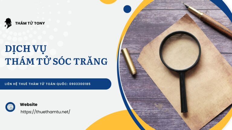 Dịch Vụ Thám Tử Sóc Trăng Lựa Chọn Uy Tín Cho Mọi Vấn Đề