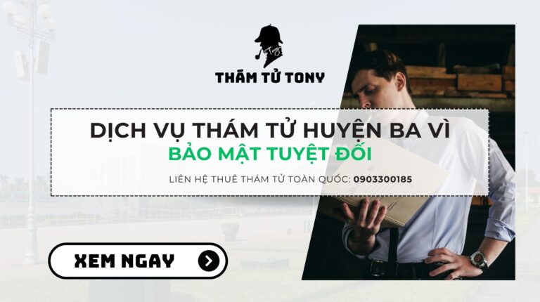 Văn phòng dịch vụ thám tử tại huyện Ba Vì bảo mật hàng đầu
