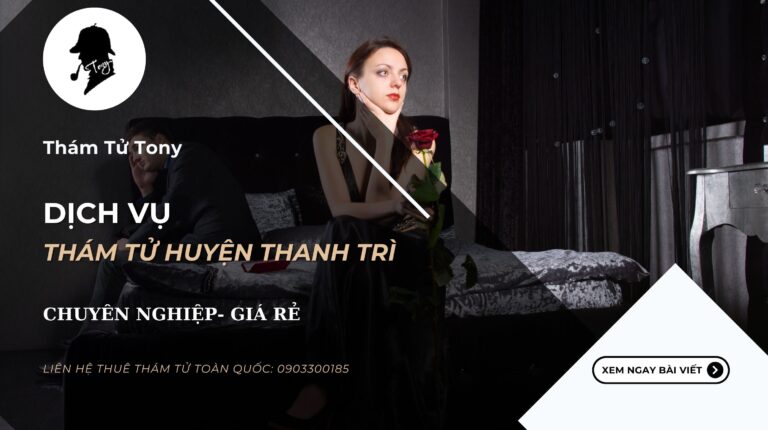 Dịch vụ thám tử tại huyện Thanh Trì điều tra ngoại tình số 1
