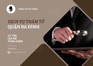 Dịch vụ thám tử tại quận Ba Đình bảo mật thông tin hàng đầu