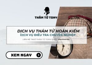 Dịch vụ thám tử tại quận Hoàn Kiếm uy tín, minh bạch