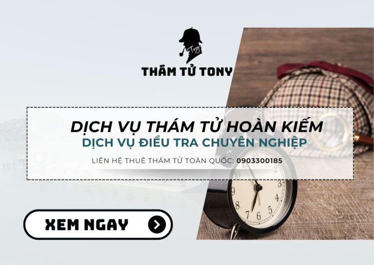 Dịch vụ thám tử tại quận Hoàn Kiếm uy tín, minh bạch
