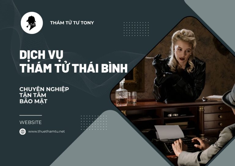 Công ty dịch vụ thám tử Thái Bình chuyên nghiệp, giá rẻ