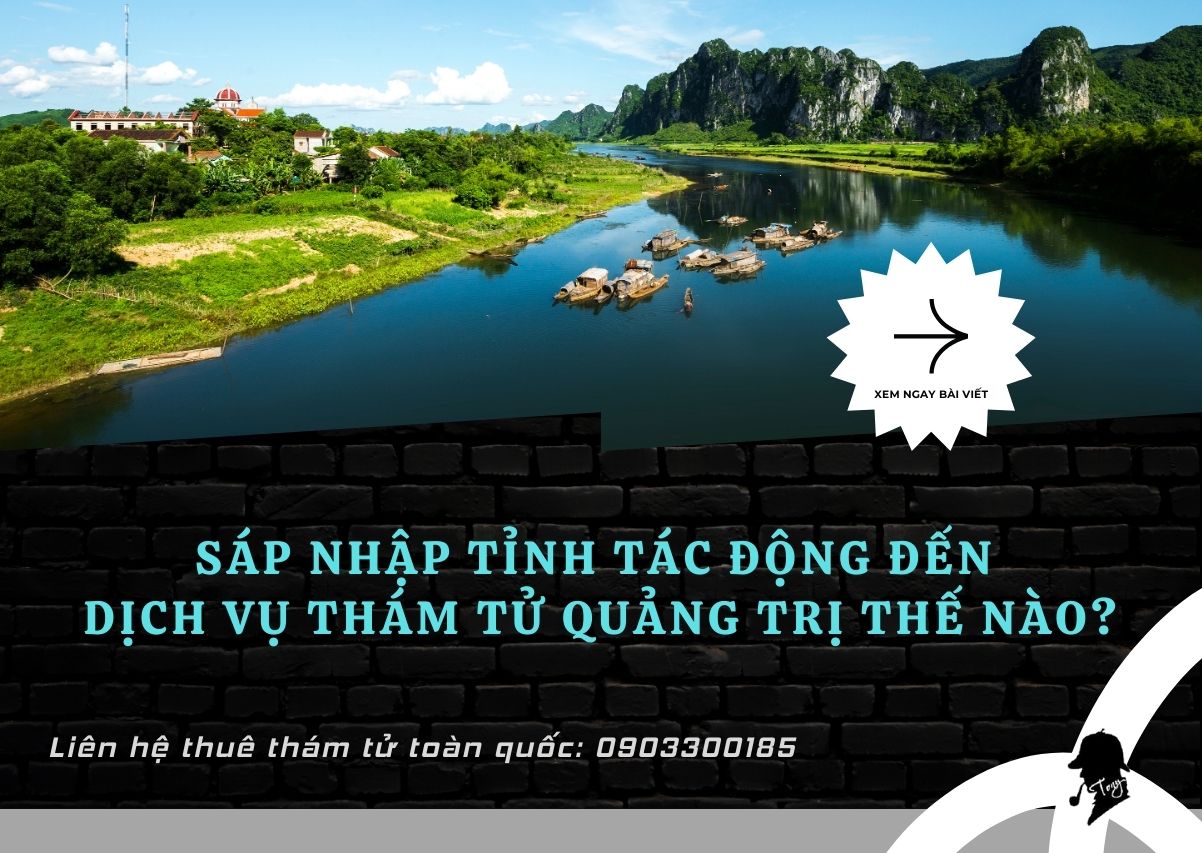 tac dong sap nhap tinh den dich vu tham tu quang binh