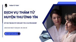 Dịch vụ thám tử tại huyện Thường Tín tìm người thân mất tích