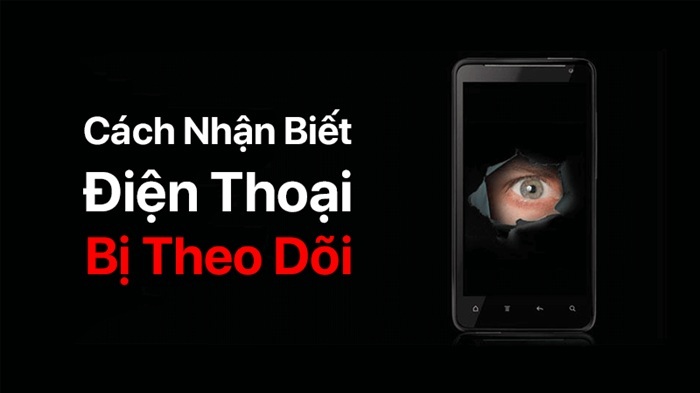 Dấu hiệu điện thoại bị theo dõi